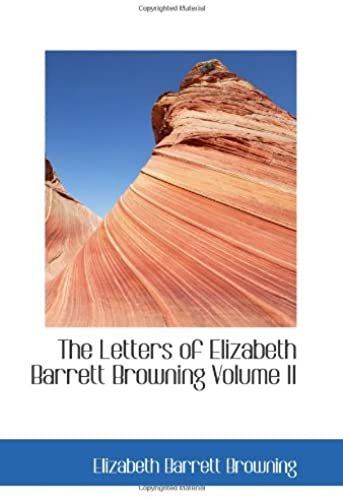 The Letters Of Elizabeth Barrett Browning Volume Ii