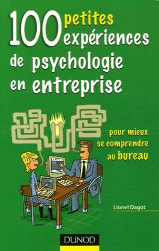 100 Petites Expériences De Psychologie En Entreprise - Pour Mieux Se Comprendre Au Bureau