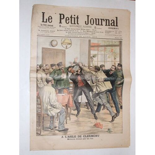 Le Petit Journal  N° 806 : A L'asile De Clermont Médecin Blessé Par Un Fou. Épouvantable Catastrophe A San-Francisco.Terrifiants Effets Du Tremblement De Terre