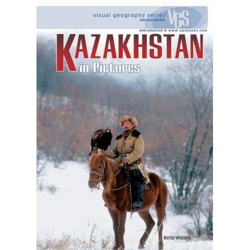 Kazakhstan In Pictures Visual Geography Series