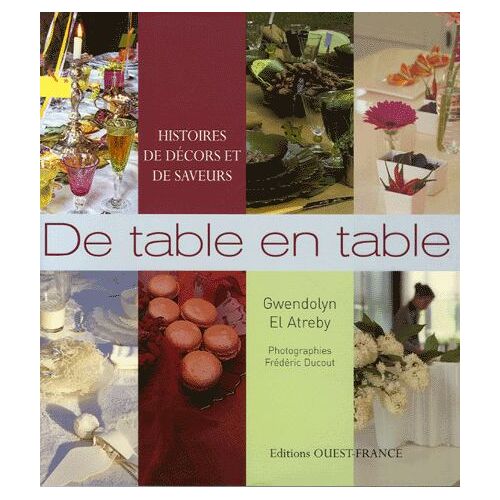De Table En Table - Histoires De Décors Et De Saveurs