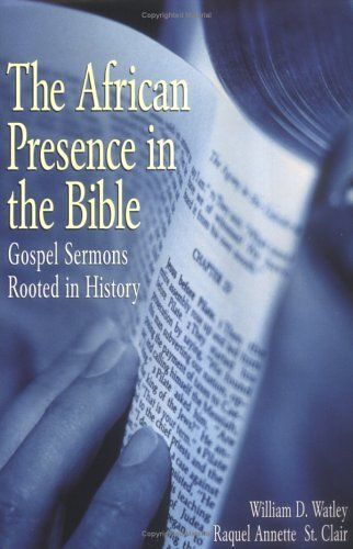 The African Presence In The Bible : Gospel Sermons Rooted In History