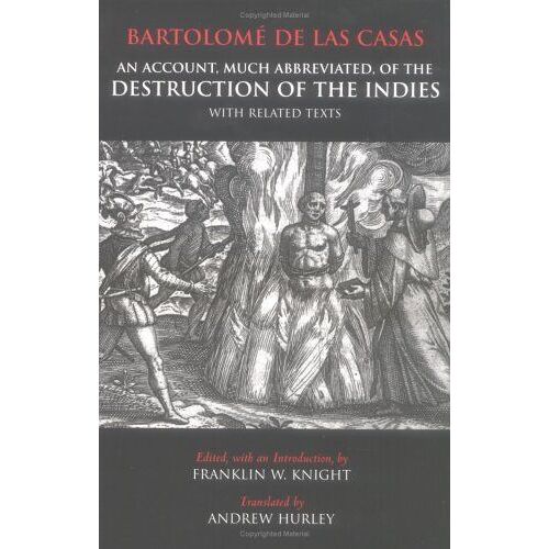 An Account, Much Abbreviated, Of The Destruction Of The Indies, And Related Texts