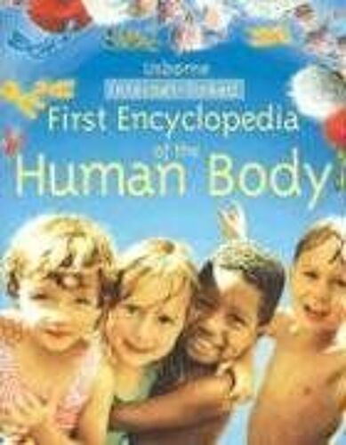 First Encyclopedia Of The Human Body First Encyclopedias