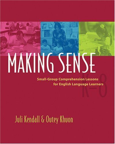 Making Sense : Small-Group Comprehension Lessons For English Language Learners