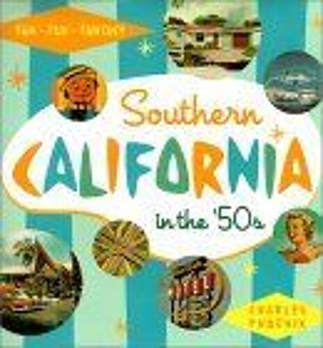 Southern California In The '50s : Sun, Fun And Fantasy