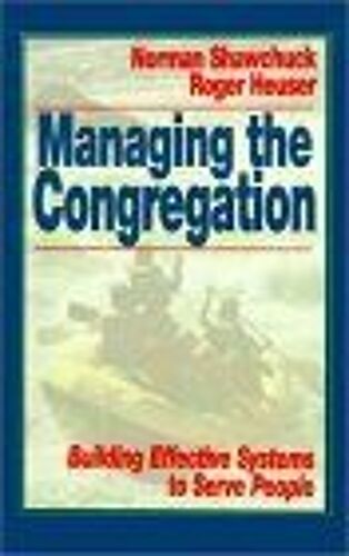 Managing The Congregation : Building Effective Systems To Serve People