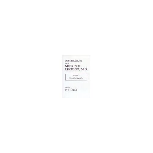 Conversations With Milton H - Erickson, Volume Ii : Changing Couples Norton Professional Books