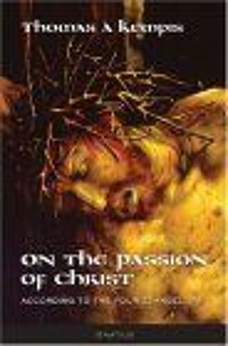 On The Passion Of Christ According To The Four Evangelists