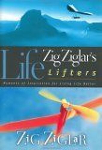 Zig Ziglar's Life Lifters : Moments Of Inspiration For Living Life Better