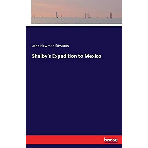 Shelby's Expedition To Mexico