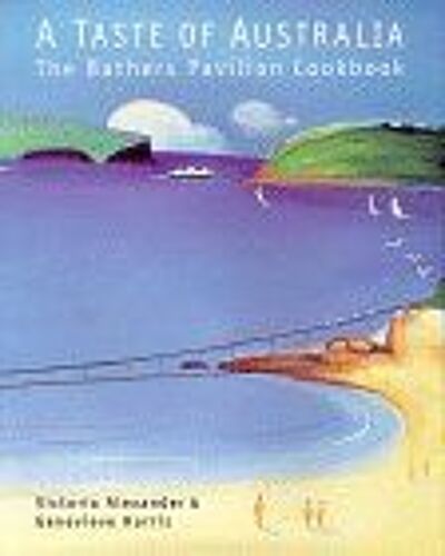 A Taste Of Australia : The Bathers Pavilion Cookbook