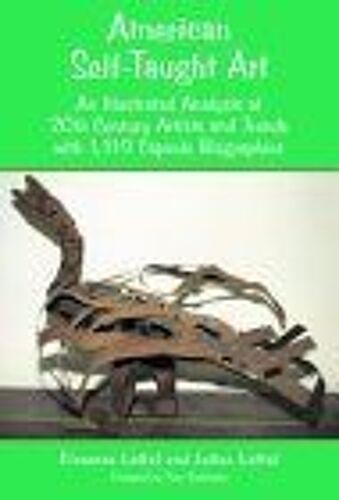 American Self-Taught Art : An Illustrated Analysis Of 20th Century Artists And Trends With 1,319 Capsule Biographies