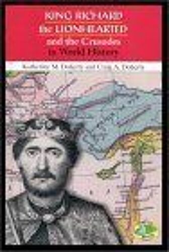 King Richard The Lionhearted And The Crusades In World History In World History