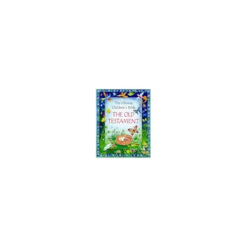 The Old Testament : The Usborne Children's Bible The Usborne Children's Bible
