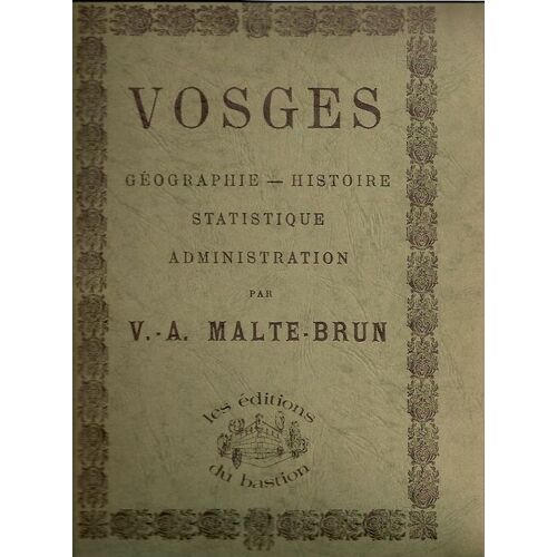 Les Vosges. Géographie - Histoire - Statistique - Administration. Editions Du Bastion, 1979;