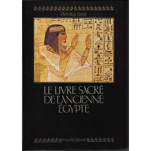 Le Livre Sacré De L'ancienne Egypte - Papyrus D'ani, B.M. 10470