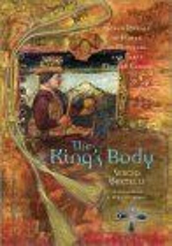 The King's Body : Sacred Rituals Of Power In Medieval And Early Modern Europe
