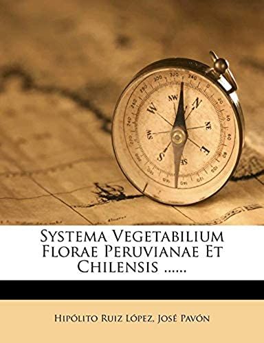 Systema Vegetabilium Florae Peruvianae Et Chilensis ...... (Spanish Edition)