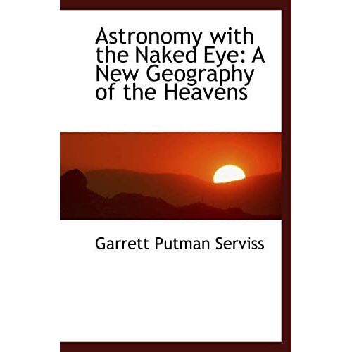 Astronomy With The Naked Eye: A New Geography Of The Heavens