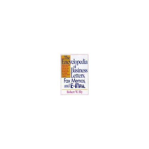 The Encyclopedia Of Business Letters, Fax Memos, And E-Mail