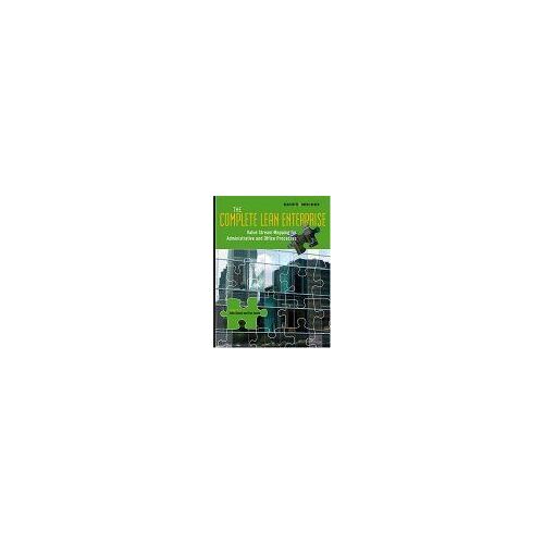 The Complete Lean Enterprise : Value Stream Mapping For Administrative And Office Processes