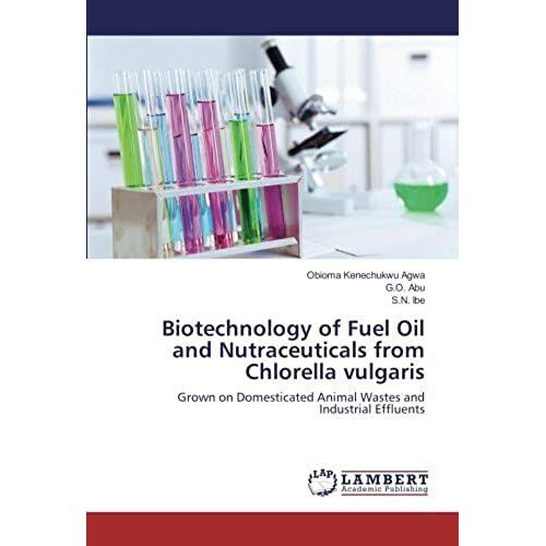 Biotechnology Of Fuel Oil And Nutraceuticals From Chlorella Vulgaris