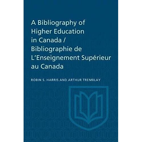 A Bibliography Of Higher Education In Canada / Bibliographie De L'enseignement Supérieur Au Canada