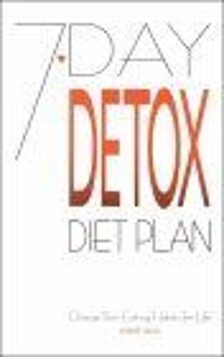 7-Day Detox Diet Plan : Change Your Eating Habits For Life