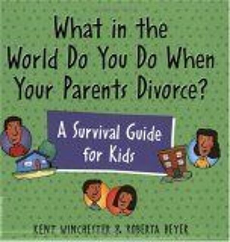 What In The World Do You Do When Your Parents Divorce ? : A Survival Guide For Kids Laugh & Learn