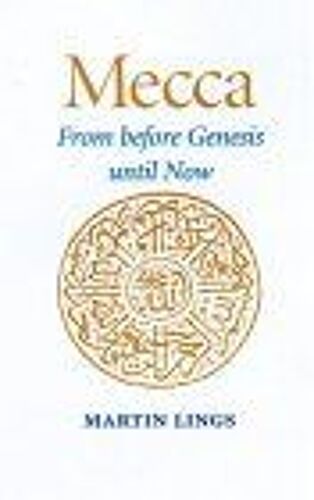 Mecca : From Before Genesis Until Now