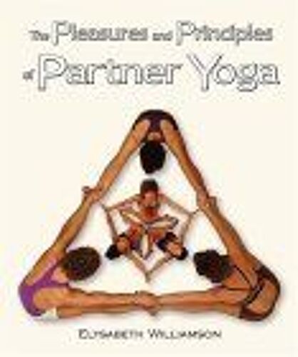 The Pleasures And Principles Of Partner Yoga