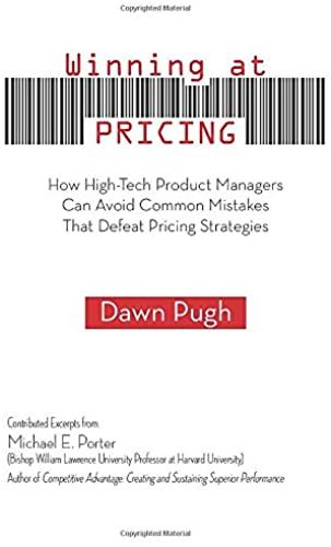 Winning At Pricing: How High-Tech Product Managers Can Avoid Common Mistakes That Defeat Pricing Strategies