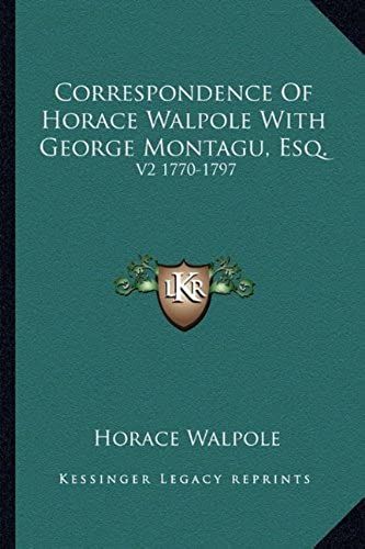 Correspondence Of Horace Walpole With George Montagu, Esq.: V2 1770-1797