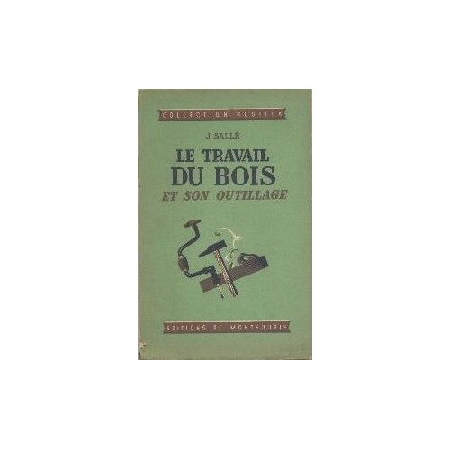 Le Travail Du Bois Et Son Outillage