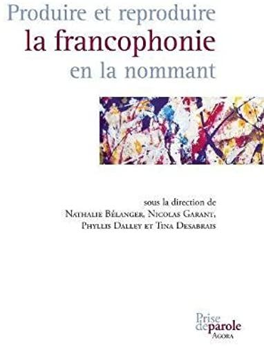 Produire Et Reproduire La Francophonie En La Nommant