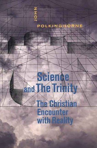 Science And The Trinity : The Christian Encounter With Reality