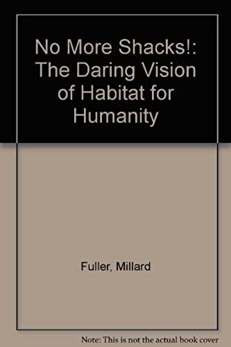 No More Shacks!: The Daring Vision Of Habitat For Humanity