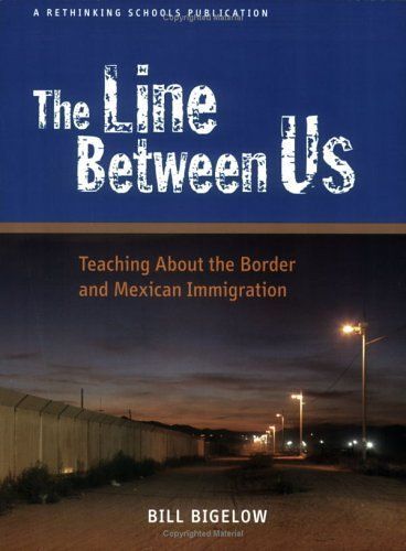 The Line Between Us : Teaching About The Border And Mexican Immigration