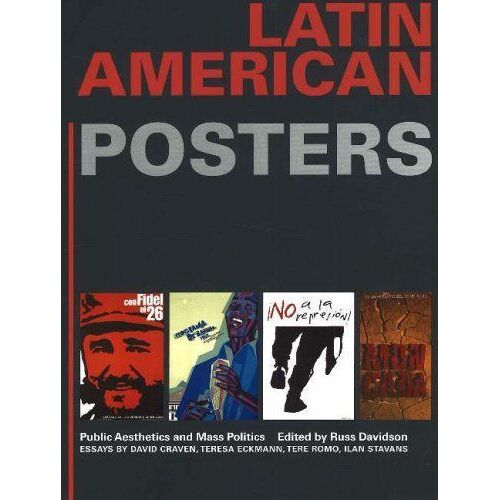Latin American Posters : Public Aesthetics And Mass Politics