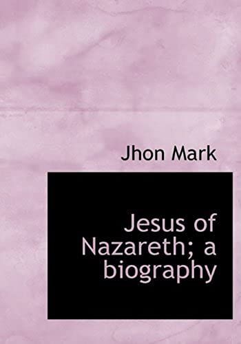 Jesus Of Nazareth; A Biography