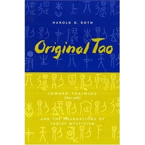 Original Tao : Inward Training And The Foundations Of Taoist Mysticism Translations From The Asian Classics