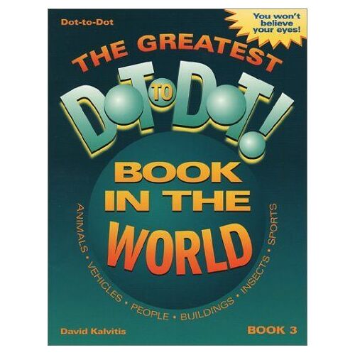 The Greatest Dot-To-Dot Book In The World, Book 3 Greatest Dot-To-Dot Book In The World