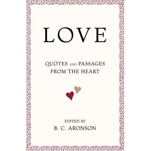 Love : Quotes And Passages From The Heart