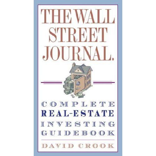 The Wall Street Journal. Complete Real-Estate Investing Guidebook