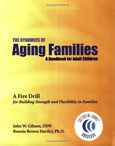 The Dynamics Of Aging Families: A Handbook For Adult Children