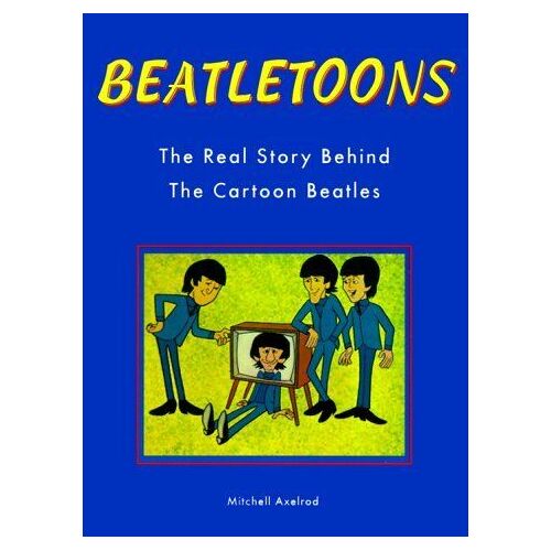 Beatletoons, The Real Story Behind The Cartoon Beatles
