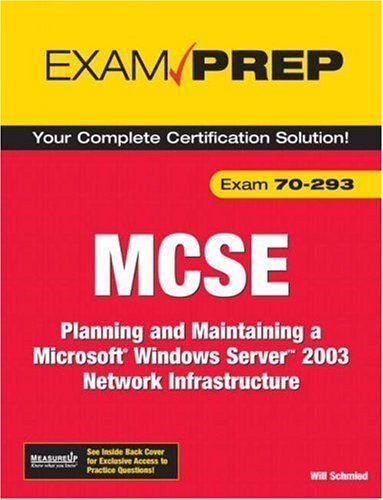 Mcse 70-293 Exam Prep : Planning And Maintaining A Microsoft Windows Server 2003 Network Infrastructure 2nd Edition Exam Prep