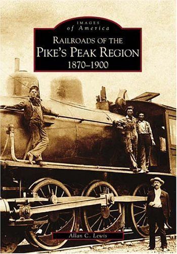 Railroads Of The Pike's Peak Region