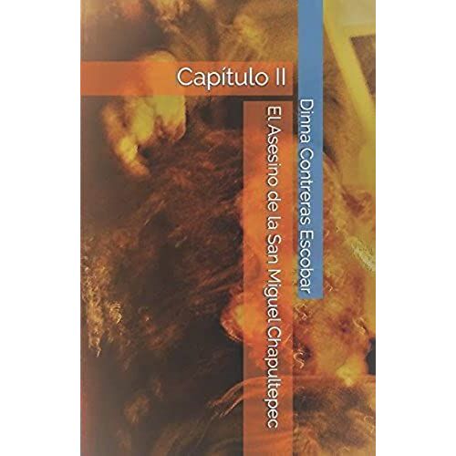 El Asesino De La San Miguel Chapultepec: Capítulo Ii (Colección) (Spanish Edition)